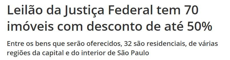 Reportagem diz que Justiça Federal faz leilão de imóveis com desconto de até 50%.